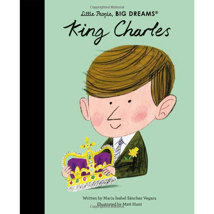 Little people Big dreams King Charles book